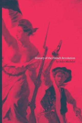 Kniha History of the French Revolution JULES MICHELET