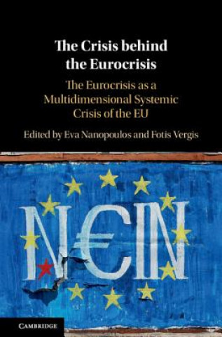 Könyv Crisis behind the Eurocrisis Eva Nanopoulos