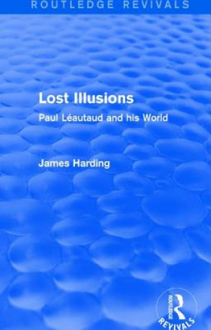 Carte Routledge Revivals: Lost Illusions (1974) HARDING
