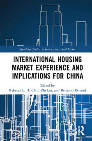Kniha International Housing Market Experience and Implications for China Rebecca L. H. Chiu