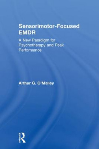 Könyv Sensorimotor-Focused EMDR Arthur G. O'Malley