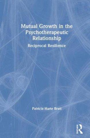 Książka Mutual Growth in the Psychotherapeutic Relationship Patricia Harte Bratt