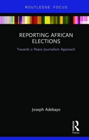 Knjiga Reporting African Elections Joseph Adebayo