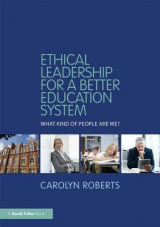 Kniha Ethical Leadership for a Better Education System Carolyn Roberts