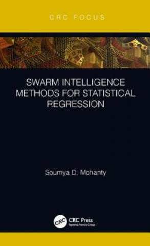 Könyv Swarm Intelligence Methods for Statistical Regression Soumya Mohanty