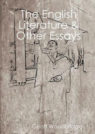 Carte English Literature & Other Essays GEOFF WOODBRIDGE