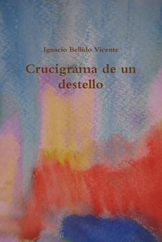 Kniha Crucigrama de un destello Ignacio Bellido Vicente