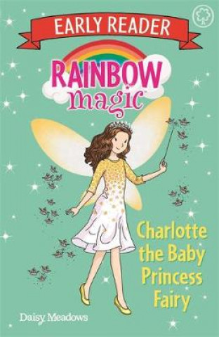Könyv Rainbow Magic Early Reader: Charlotte the Baby Princess Fairy Daisy Meadows