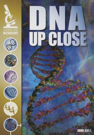 Knjiga DNA Up Close John Shea