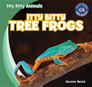 Knjiga Itty Bitty Tree Frogs: Gunner Quick