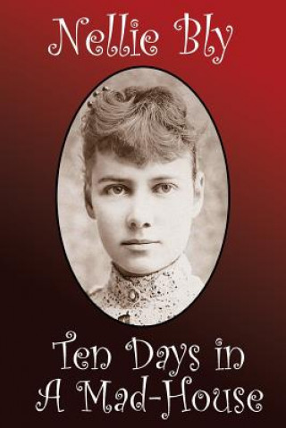 Kniha Ten Days in a Madhouse Nellie Bly