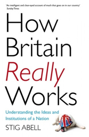 Kniha How Britain Really Works Stig Abell