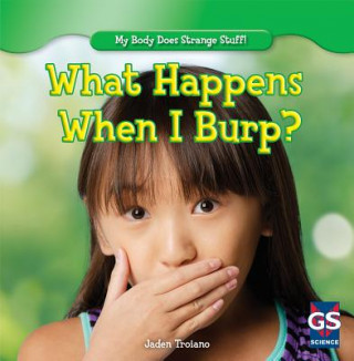 Knjiga What Happens When I Burp?: Jaden Troiano