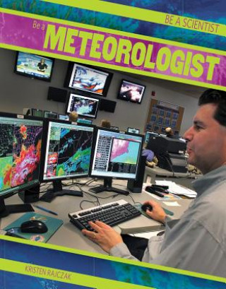 Knjiga Be a Meteorologist Kristen Rajczak