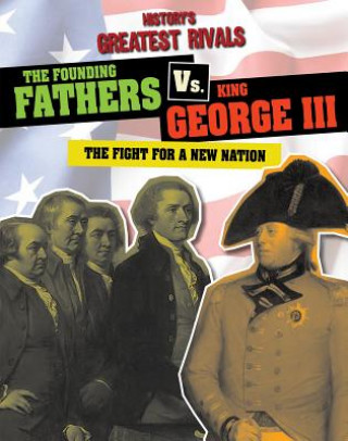 Kniha The Founding Fathers vs. King George III: The Fight for a New Nation Ellis Roxburgh