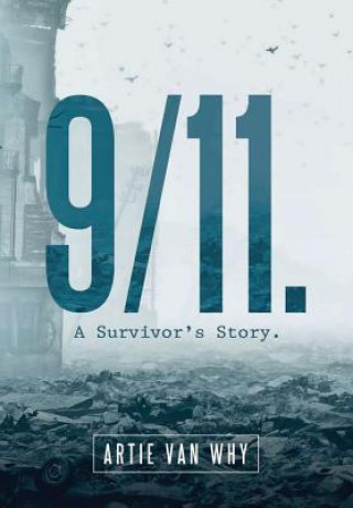 Kniha 9/11. A Survivor's Story. ARTIE VAN WHY