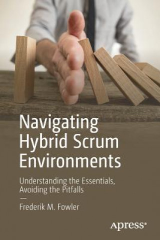 Book Navigating Hybrid Scrum Environments Frederik M. Fowler