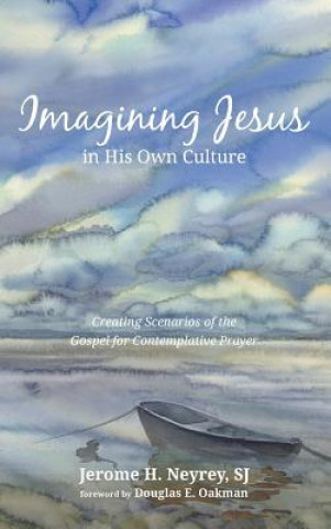 Könyv Imagining Jesus in His Own Culture Jerome H. SJ Neyrey