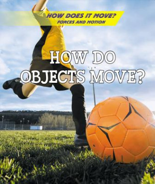 Knjiga How Do Objects Move? Laura L Sullivan