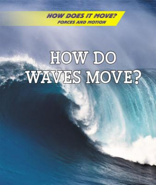 Knjiga How Do Waves Move? Avery Elizabeth Hurt