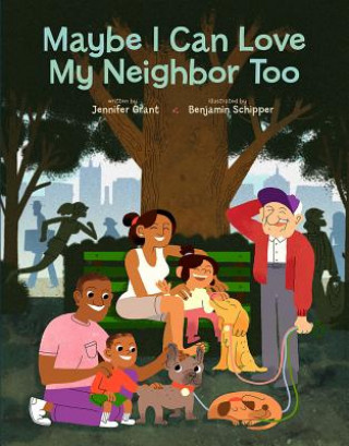 Könyv Maybe I Can Love My Neighbor Too Jennifer Grant