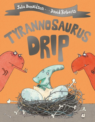Книга Tyrannosaurus Drip Julia Donaldson