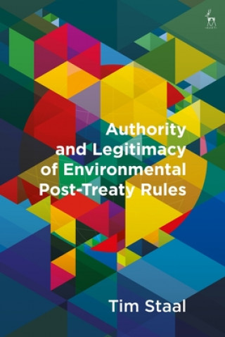 Книга Authority and Legitimacy of Environmental Post-Treaty Rules Tim Staal