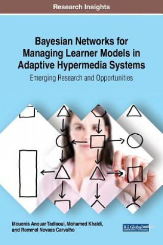 Kniha Bayesian Networks for Managing Learner Models in Adaptive Hypermedia Systems Mouenis Anouar Tadlaoui