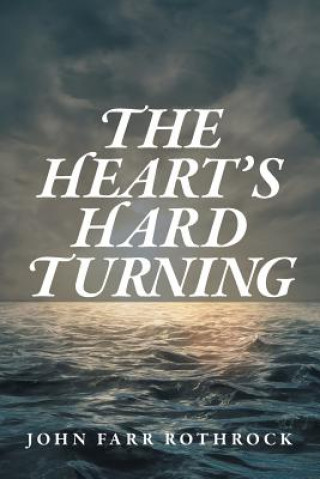 Knjiga Heart's Hard Turning John Farr Rothrock