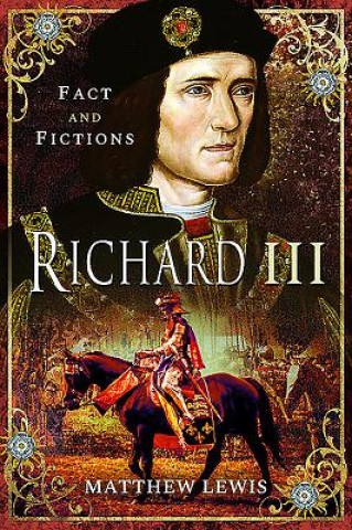 Könyv Richard lll: In Fact and Fiction Matthew Lewis