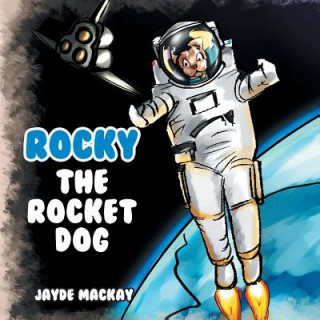 Kniha Rocky the Rocket Dog Jayde Mackay