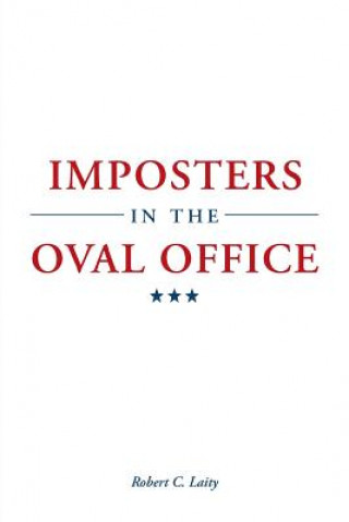 Kniha Imposters in the Oval Office Robert C. Laity