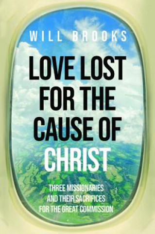 Carte Love Lost for the Cause of Christ Will Brooks