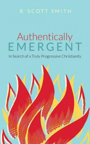 Book Authentically Emergent R. Scott Smith