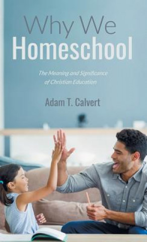 Boek Why We Homeschool Adam T. Calvert