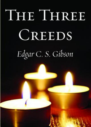 Kniha Three Creeds Edgar C. S. Gibson