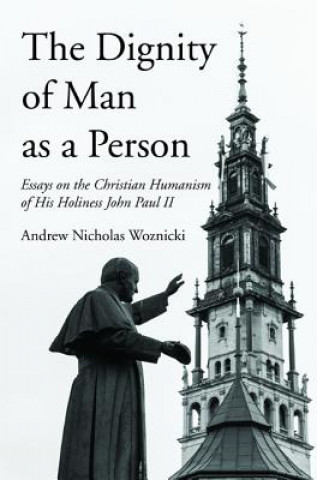 Kniha Dignity of Man as a Person Andrew Nicholas Woznicki