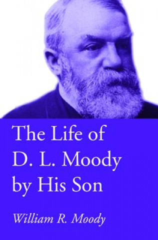Carte Life of D. L. Moody by His Son William R. Moody