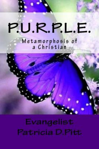 Kniha P.U.R.P.L.E.: The Christian Metamorphosis Patricia D Pitt