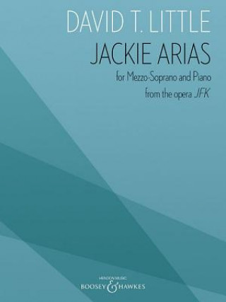 Knjiga Jackie Arias for Mezzo-Soprano and Piano from the Opera JFK David T. Little