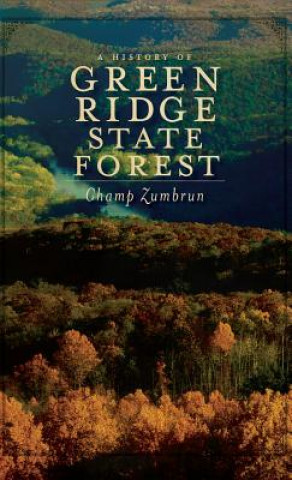 Carte A History of Green Ridge State Forest Champ Zumbrun