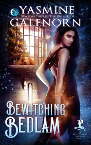 Knjiga Bewitching Bedlam Yasmine Galenorn