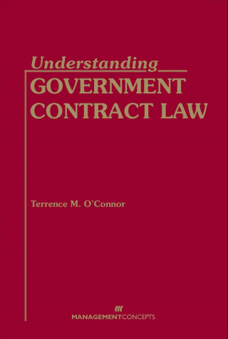 Kniha Understanding Government Contract Law Terrence M. O'Connor