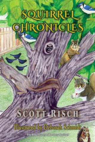 Kniha Squirrel Chronicles Scott Risch