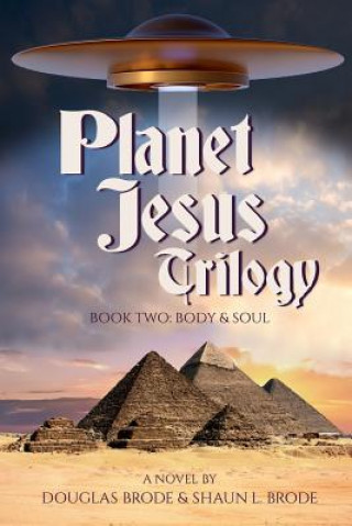 Carte Planet Jesus Trilogy: Book Two: Body and Soul Douglas Brode