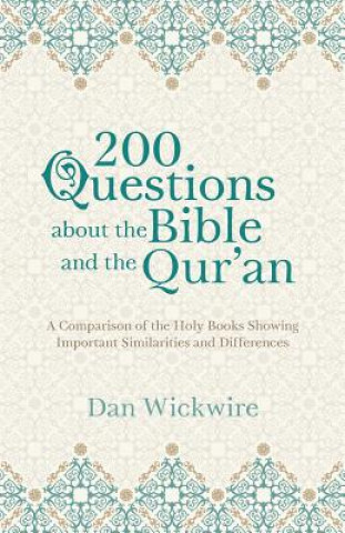 Könyv 200 Questions about the Bible and the Qur'an Dan Wickwire