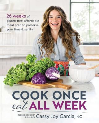 Книга Cook Once, Eat All Week Cassy Joy Garcia