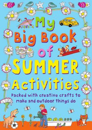 Könyv My Big Book of Summer Activities: Packed with Creative Crafts to Make and Outdoor Activities to Do Clare Beaton