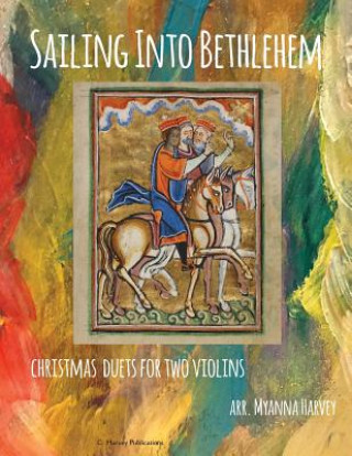 Książka Sailing Into Bethlehem; Christmas Duets for Two Violins Myanna Harvey