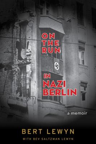 Kniha On the Run in Nazi Berlin Bert Lewyn